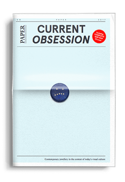 Current Obsession Current Obsession Paper for Munich Jewellery Week 2017 - CURRENT OBSESSION