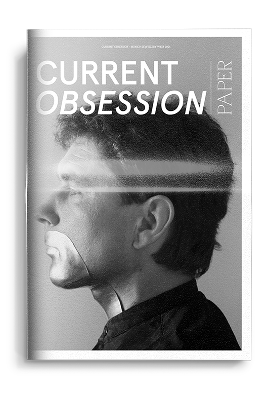 Current Obsession Current Obsession Paper for Munich Jewellery Week 2021 - CURRENT OBSESSION